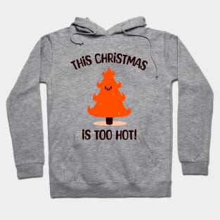 This Christmas is too hot - Funny Burning tree T-shirt Hoodie